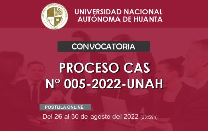 CONVOCATORIA CAS N° 005-2022-UNAH
